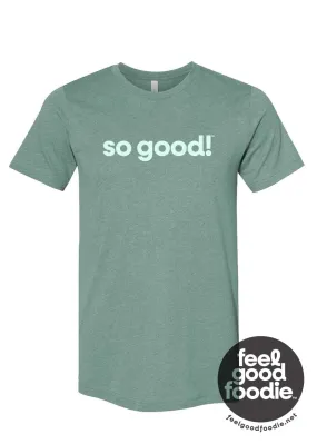 Feel Good Foodie™ | So Good™ Tee