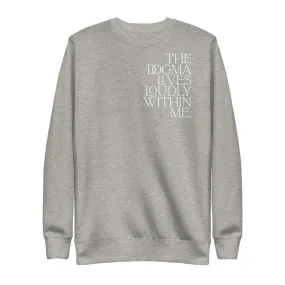 "The Dogma Lives Loudly With Me" - Unisex Fleece Pullover